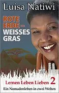 E-Book (epub) Rote Erde - weißes Gras - Lernen Leben Lieben - 2 von Luisa Natiwi