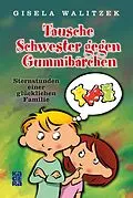 E-Book (epub) Tausche Schwester gegen Gummibärchen von Gisela Walitzek