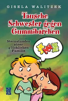 E-Book (epub) Tausche Schwester gegen Gummibärchen von Gisela Walitzek