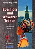 E-Book (epub) Ebenholz und schwarze Tränen von Reimer Boy Eilers