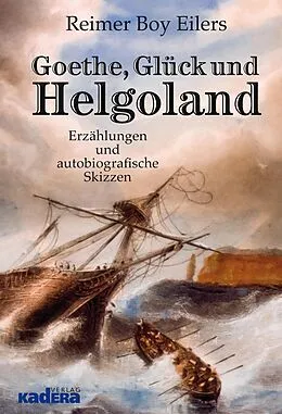 E-Book (epub) Goethe, Glück und Helgoland von Reimer Boy Eilers