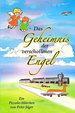 E-Book (epub) Das Geheimnis der verschollenen Engel von Peter Jäger