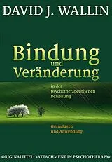 Kartonierter Einband Bindung und Veränderung in der psychotherapeutischen Beziehung von David J. Wallin