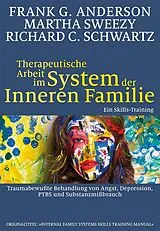 Kartonierter Einband Therapeutische Arbeit im System der Inneren Familie von Frank G. Anderson, Martha Sweezy, Richard C. Schwartz