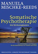 Kartonierter Einband Somatische Psychotherapie - ein Werkzeugkasten von Manuela Mischke-Reeds