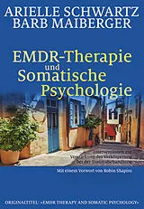 Kartonierter Einband EMDR-Therapie & Somatische Psychologie von Arielle Schwartz, Barb Maiberger