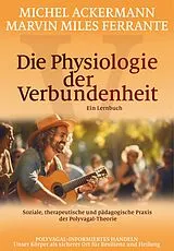 Kartonierter Einband Die Physiologie der Verbundenheit von Michel Ackermann, Marvin Miles Ferrante