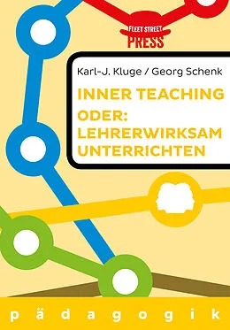 E-Book (epub) Lehrerwirksam unterrichten oder: Inner teaching von Karl-J. Kluge, Georg Schenk