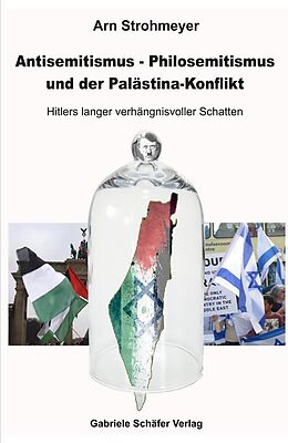 Kartonierter Einband Antisemitismus - Philosemitismus und der Palästinakonflikt von Arn Strohmeyer