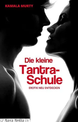 E-Book (epub) Die kleine Tantra-Schule von Kamala Murty