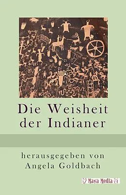 E-Book (epub) Die Weisheit der Indianer von Angela Goldbach