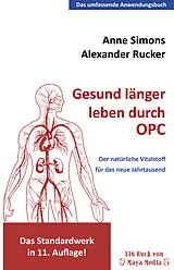 Kartonierter Einband Gesund länger leben durch OPC von Alexander Rucker, Anne Simons