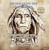 Audio CD (CD/SACD) Die Heilkraft der Schamanen - Eine spirituelle Reise zu neuer Energie von 