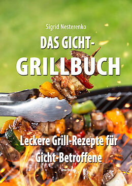 Kartonierter Einband Das Gicht-Grillbuch von Sigrid Nesterenko