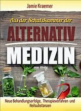 Kartonierter Einband (Kt) Aus der Schatzkammer der Alternativmedizin von Jamie Kraemer