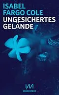 E-Book (epub) Ungesichertes Gelände von Isabel Fargo Cole