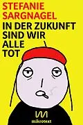 E-Book (epub) In der Zukunft sind wir alle tot von Stefanie Sargnagel