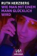 E-Book (epub) Wie man mit einem Mann glücklich wird von Ruth Herzberg