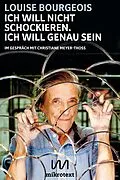 E-Book (epub) Ich will nicht schockieren. Ich will genau sein von Louise Bourgeois, Christiane Meyer-Thoss