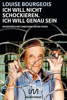 E-Book (epub) Ich will nicht schockieren. Ich will genau sein von Louise Bourgeois, Christiane Meyer-Thoss