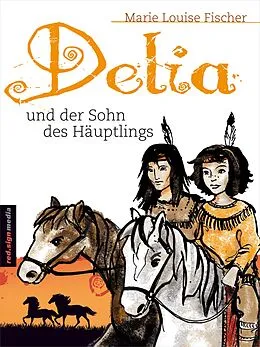 E-Book (epub) Delia und der Sohn des Häuptlings von Marie Louise Fischer