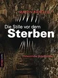 E-Book (epub) Die Stille vor dem Sterben von Martin Baresch