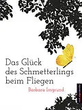 E-Book (epub) Das Glück des Schmetterlings beim Fliegen von Barbara Imgrund
