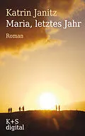 E-Book (epub) Maria, letztes Jahr von Katrin Janitz