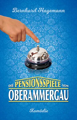 E-Book (epub) Die Pensionsspiele von Oberammergau von Bernhard Hagemann