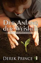 Fester Einband Der Anfang der Weisheit von Derek Prince