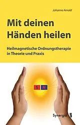 Kartonierter Einband Mit deinen Händen heilen von Johanna Arnold