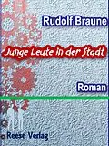 E-Book (epub) Junge Leute in der Stadt von Rudolf Braune