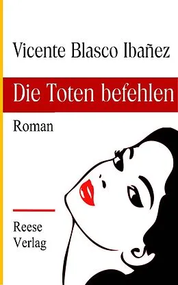 E-Book (epub) Die Toten befehlen von Vicente Blasco Ibañez