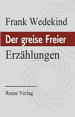 E-Book (epub) Der greise Freier von Frank Wedekind