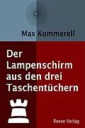 E-Book (epub) Der Lampenschirm aus den drei Taschentüchern von Max Kommerell