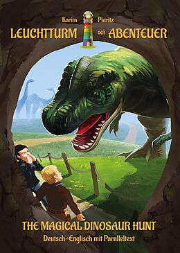 Geheftet Leuchtturm der Abenteuer The Magical Dinosaur Hunt - zweisprachiges bilinguales Kinderbuch Deutsch Englisch ab 8 Jahren von Karim Pieritz