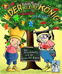 E-Book (epub) Der kleine König - Der Kirschkern und der Gummibär-Baum von Hedwig Munck