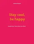 E-Book (epub) Stay cool, be happy von Andreas Nemeth