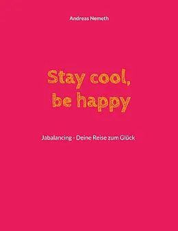 E-Book (epub) Stay cool, be happy von Andreas Nemeth