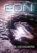 E-Book (epub) Eon - Das letzte Zeitalter, Band 4: Augenblicke und Ewigkeiten (Science Fiction) von Sascha Vennemann, Allan J. Stark