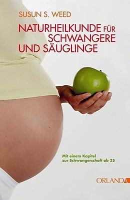 E-Book (epub) Naturheilkunde für Schwangere und Säuglinge von Susun S. Weed