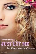 E-Book (epub) Just Luv Me von Saphira Collins, Alec Xander