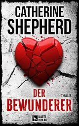 Kartonierter Einband Der Bewunderer: Thriller von Catherine Shepherd