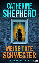 Kartonierter Einband (Kt) Meine tote Schwester: Psychothriller von Catherine Shepherd