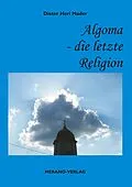E-Book (epub) Algoma - Die letzte Religion von Dieter Heri Mader