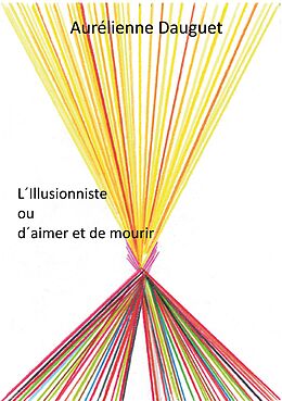 eBook (epub) L'Illusionniste ou d'aimer et de mourir de Aurélienne Dauguet