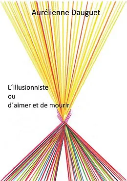 E-Book (epub) L'Illusionniste ou d'aimer et de mourir von Aurélienne Dauguet