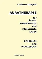 E-Book (epub) AURATHERAPIE für ÄRZTE, THERAPEUTEN und interessierte LAIEN von Aurélienne Dauguet