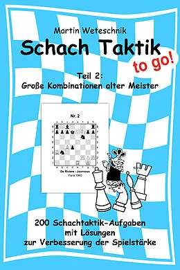 E-Book (epub) Schachtaktik to go Teil 2: Große Kombinationen alter Meister von Martin Weteschnik