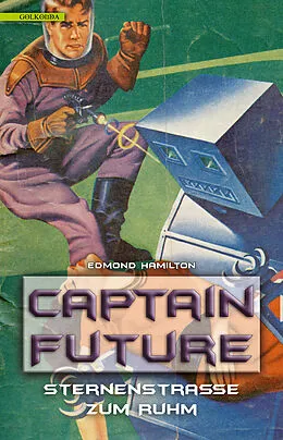 E-Book (epub) Captain Future 6: Sternenstraße zum Ruhm von Edmond Hamilton